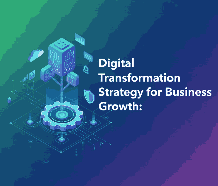 Digital Transformation Strategy for Business Growth